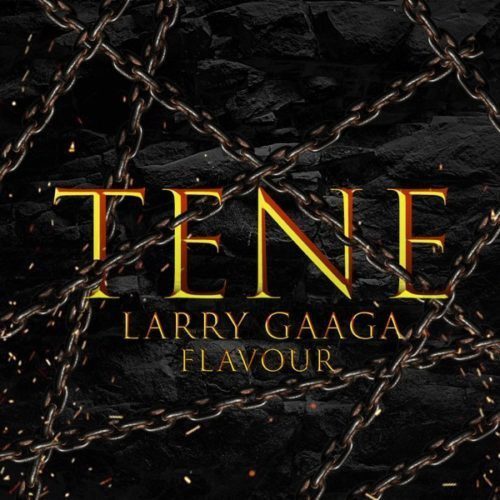 [music] larry gaaga x flavour – “tene” - sweetloaded