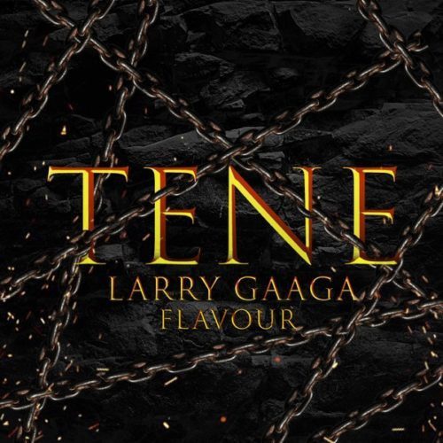 [music] larry gaaga x flavour – “tene” - sweetloaded