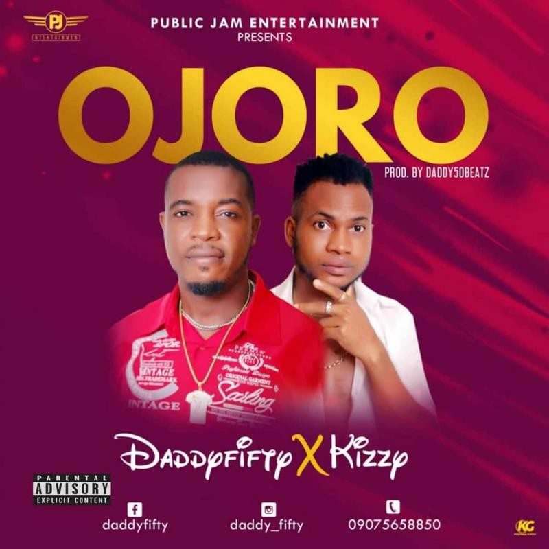 Ojoro by daddyfifty ft kizzy