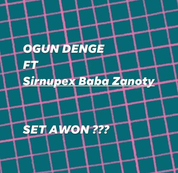Ogun Denge - Set Awon Ft Sirnupex