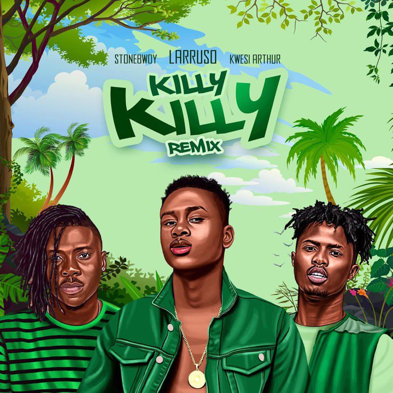 Larruso – killy killy (remix) ft stonebwoy, kwesi arthur