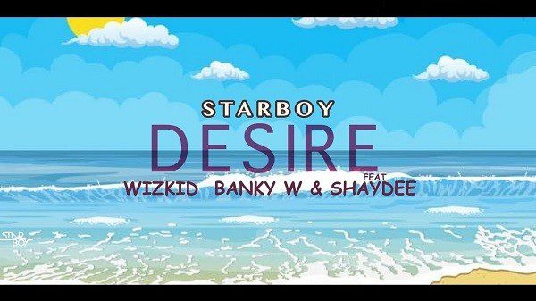 Wizkid – Desire ft. Banky W, Shaydee