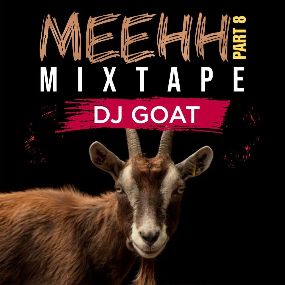 HOT MIX: Dj Goat - Meehh Part 8 Mixtape