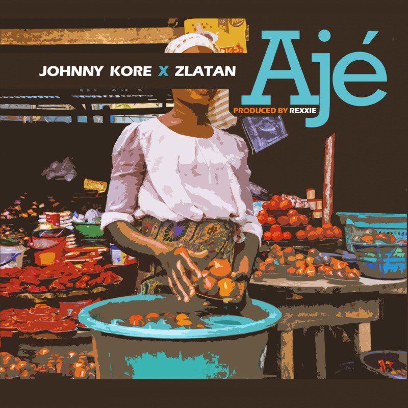 Johny Kore ft. Zlatan – AJE