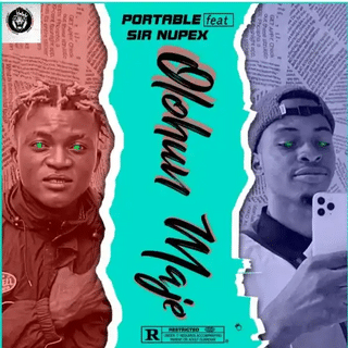 Music : portable ft sir nupex - olohun maje