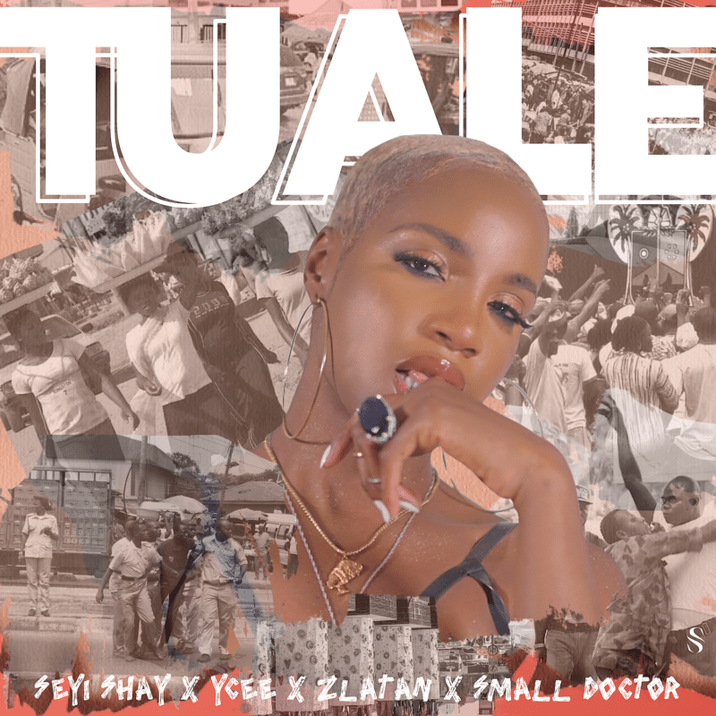 Seyi shay – “tuale” ft. Ycee, zlatan, small doctor