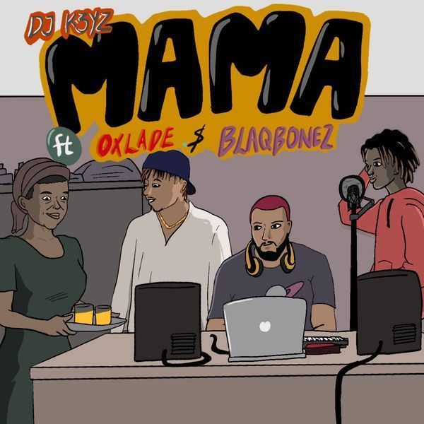 Music: dj k3yz ft. Oxlade & blaqbonez – mama