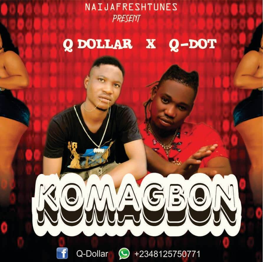[Music] Q dollar - Komagbon Ft Qdot