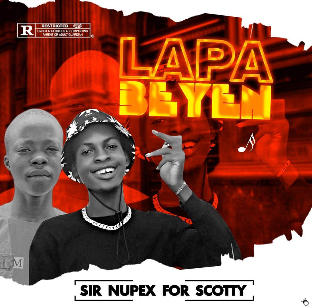 [Music] Sir Nupex Ft Scotty - Lapa Be Yen