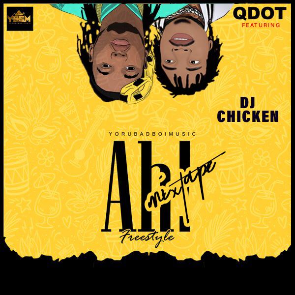 [Mixtape]Qdot Ft DJ Chicken - Ah Freestyle Mix