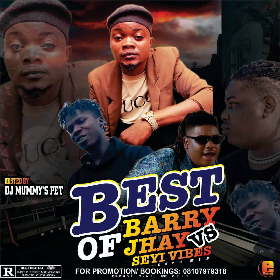 [Mixtape] DJ Mummy's pet - Best Of Barry Jhay Vs Seyi Vibes