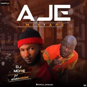 [mixtape] dj more alaga ft. Afarikorodo – aje mixtape