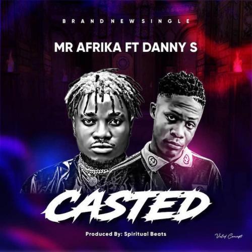 FAST DOWNLOAD: Mr Afrika Ft. Danny S – Casted - Sweetloaded FAST DOWNLOAD: Mr Afrika Ft. Danny S – Casted