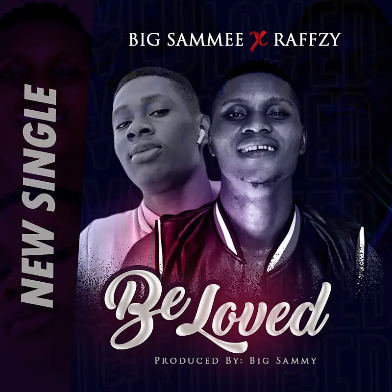 [music] big sammee ft raffzy - be loved