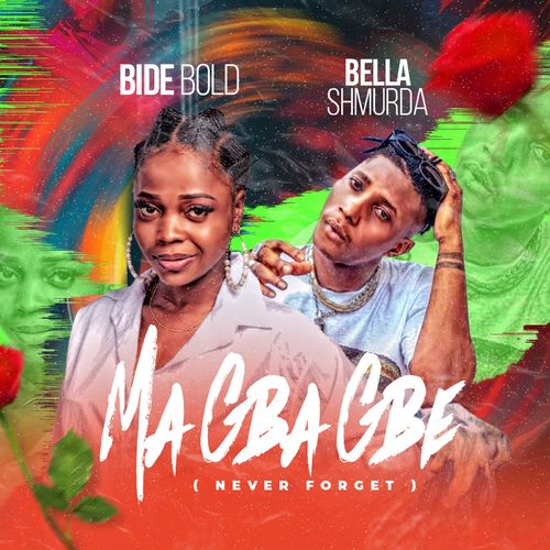 Bide bold ft. Bella shmurda – ma gba gbe (never forget)