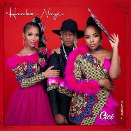 Cici ft. Mafikizolo – Hamba Naye