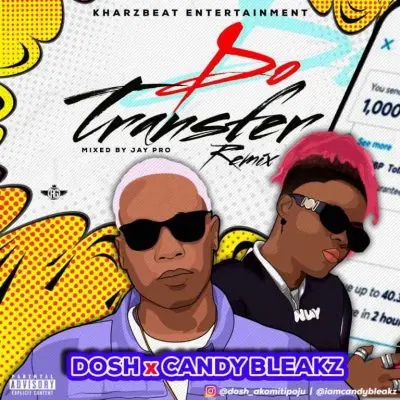 Dosh ft. Candy bleakz – do transfer (remix)