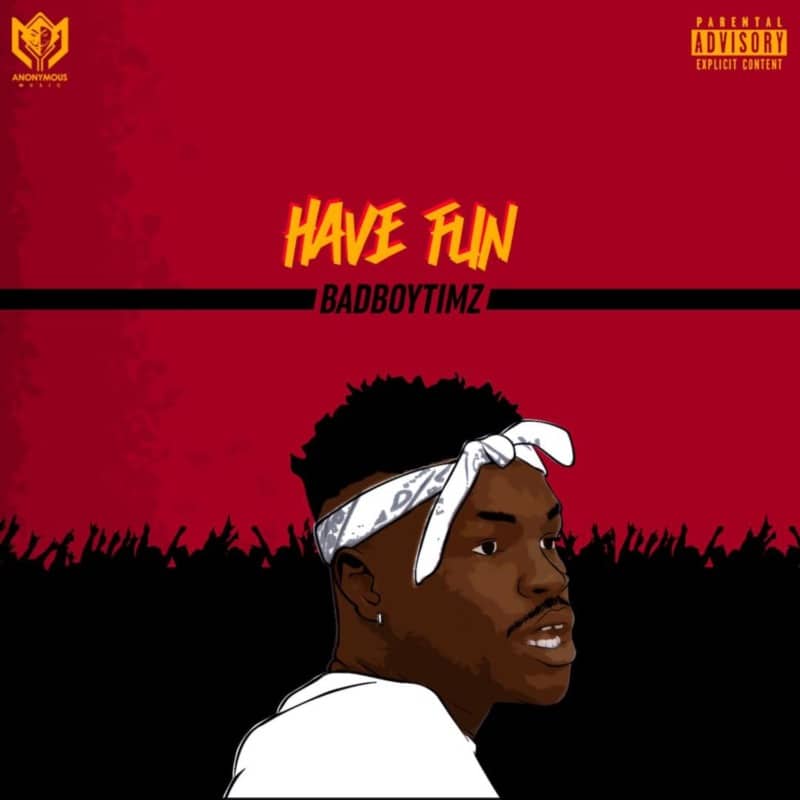 Bad Boy Timz – “Have Fun”