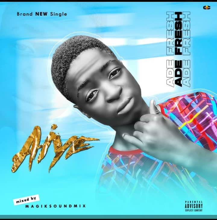 Ade Fresh - Aiye Ade Fresh - Aiye