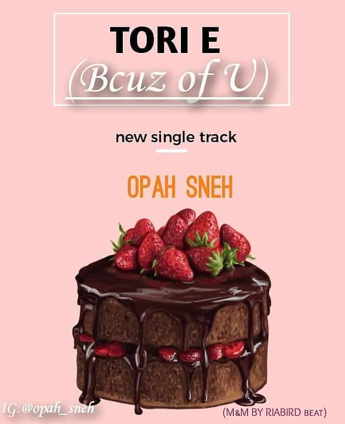 Opah Sneh - Tori E (Bcuz Of You) 