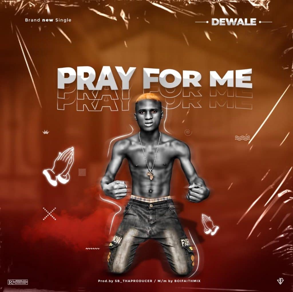 Dewale – Pray For me