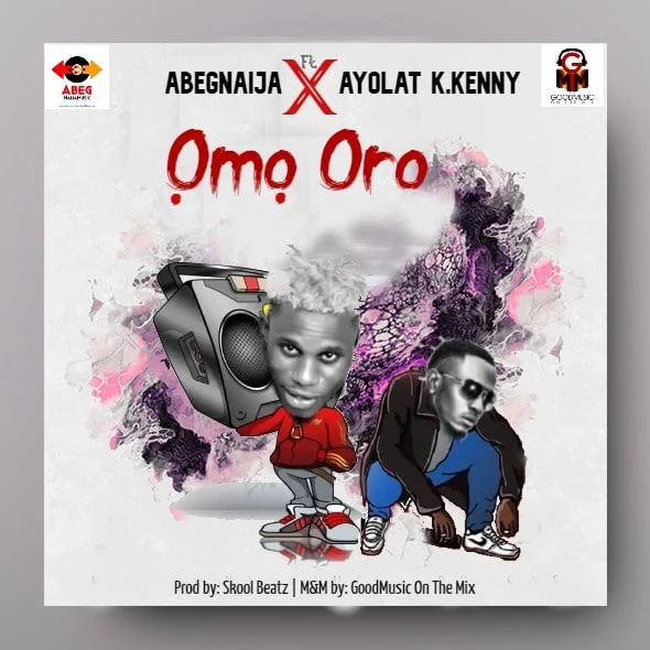 Abegnaija ft ayolat k. Kenny - omo oro