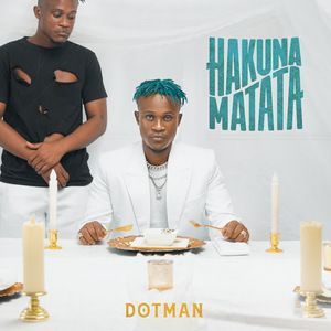 Dotman – Hakuna Matata (Wahala)