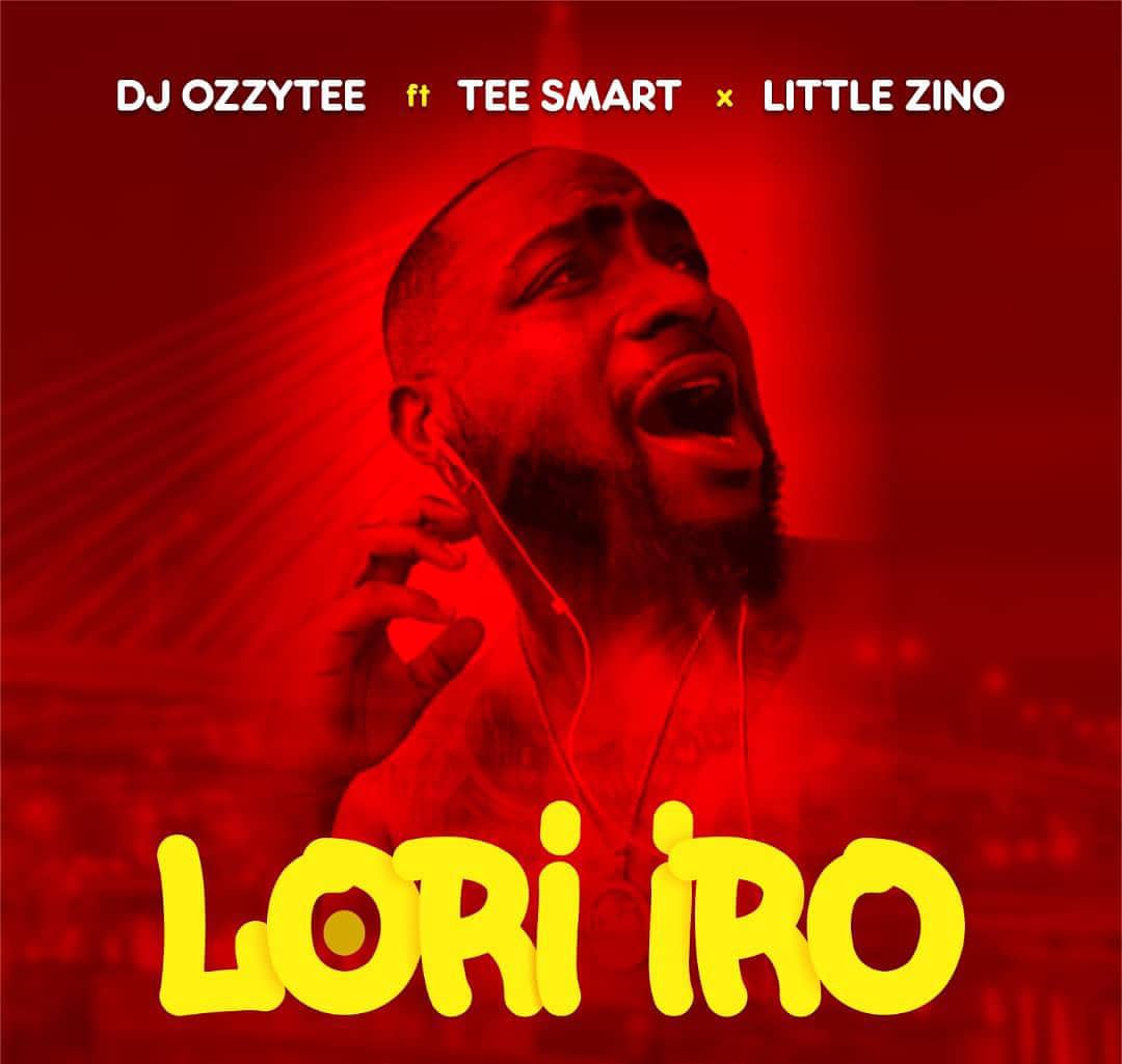 DJ Ozzytee Ft Tee Smart x Little Zino - Lori Iro