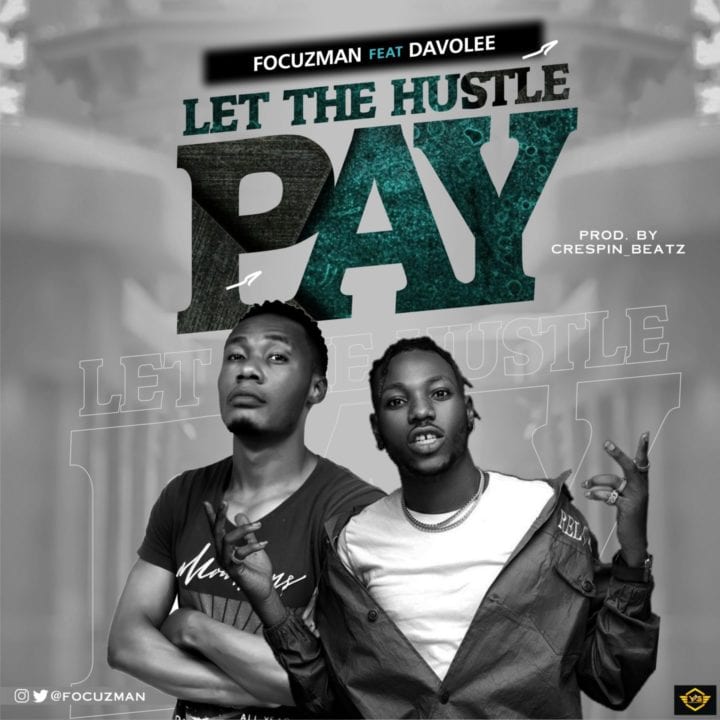 Focuzman – let the hustle pay (feat. Davolee)