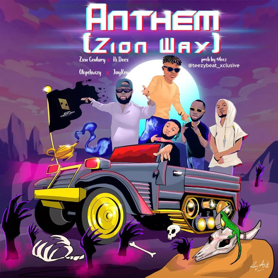 Zion Century ft. HI Deex x Otopsliwizy x Jaykey – Anthem(Zion Way)