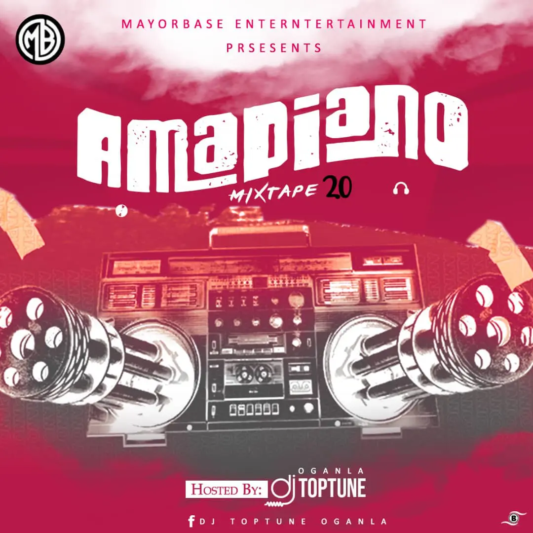 Mixtape: oganla dj toptune – amapiano 2. 0 mix