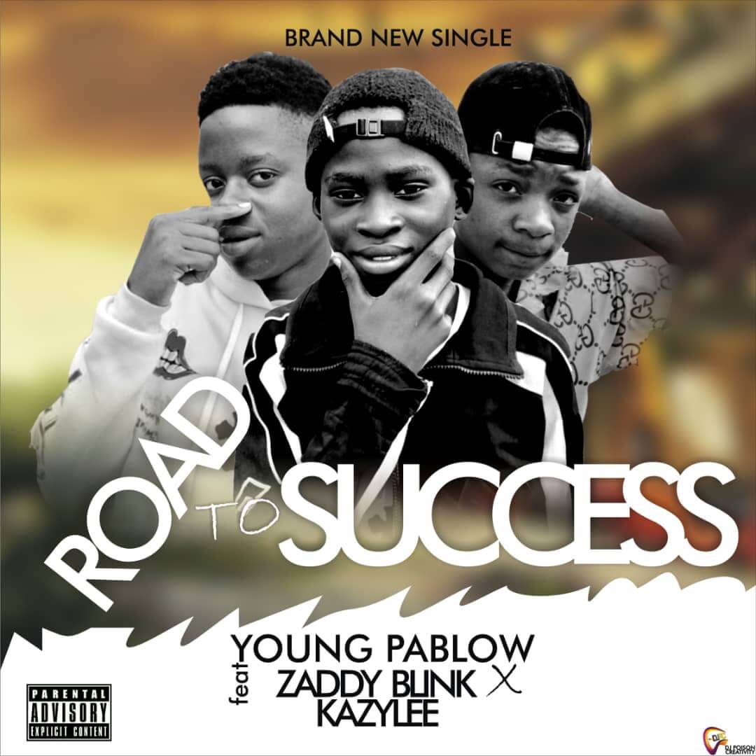 YOUNG PABLO - ROAD TO SUCCESS FT ZADDY BLINKS X KAZZY LEE