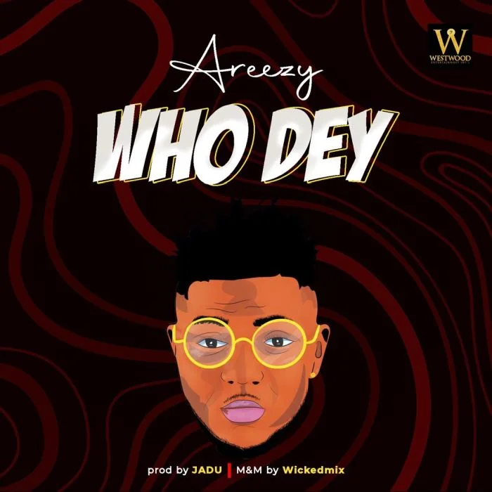 [music] areezy – who dey