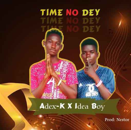 Adex kay Ft Ideaboi - Time Dey Go