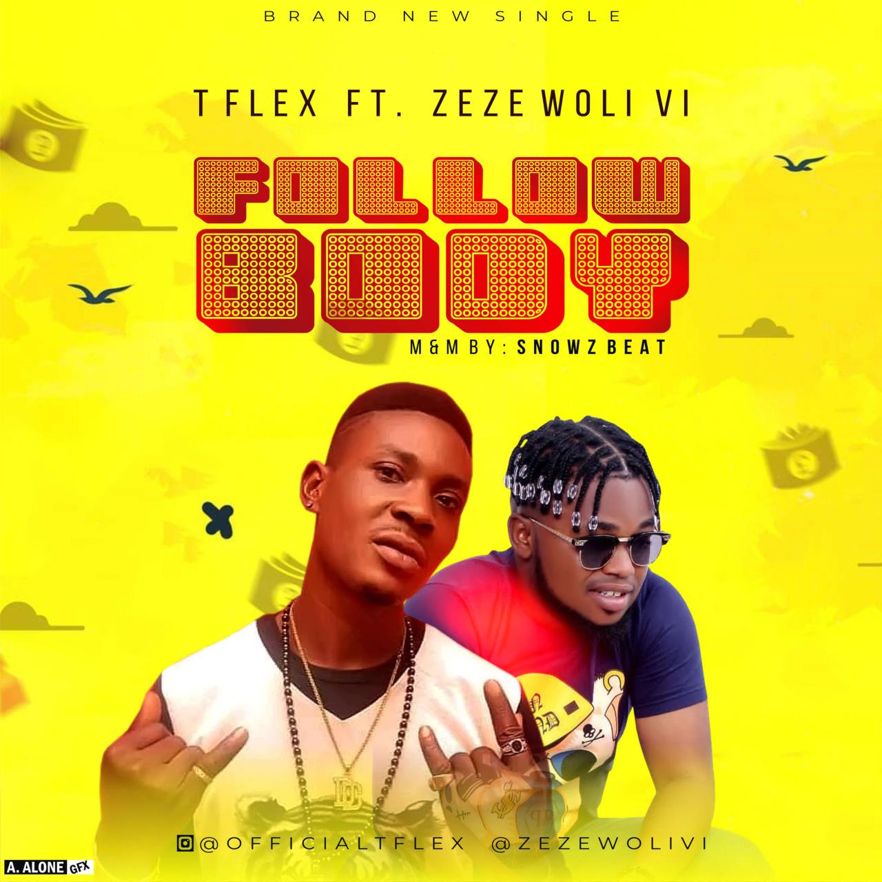 T Flex Ft Zeze Woli Vi - Follow Body - Sweetloaded T Flex Ft Zeze Woli Vi - Follow Body