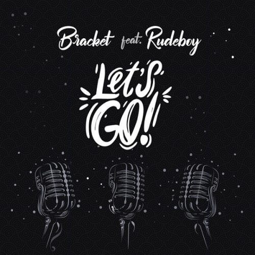 Bracket ft rudeboy – let’s go