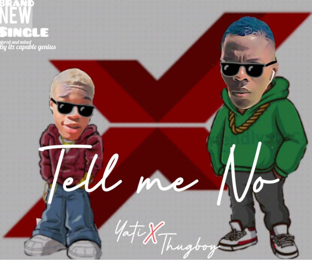 Yati - Tell Me No ft Thugboy
