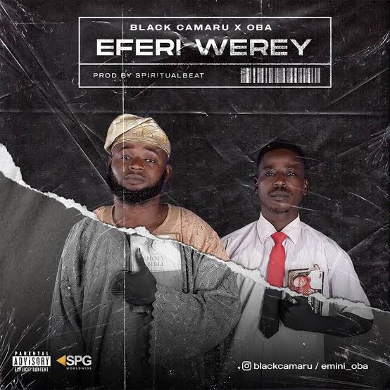 Black Camaru – Eferi Werey ft. Oba