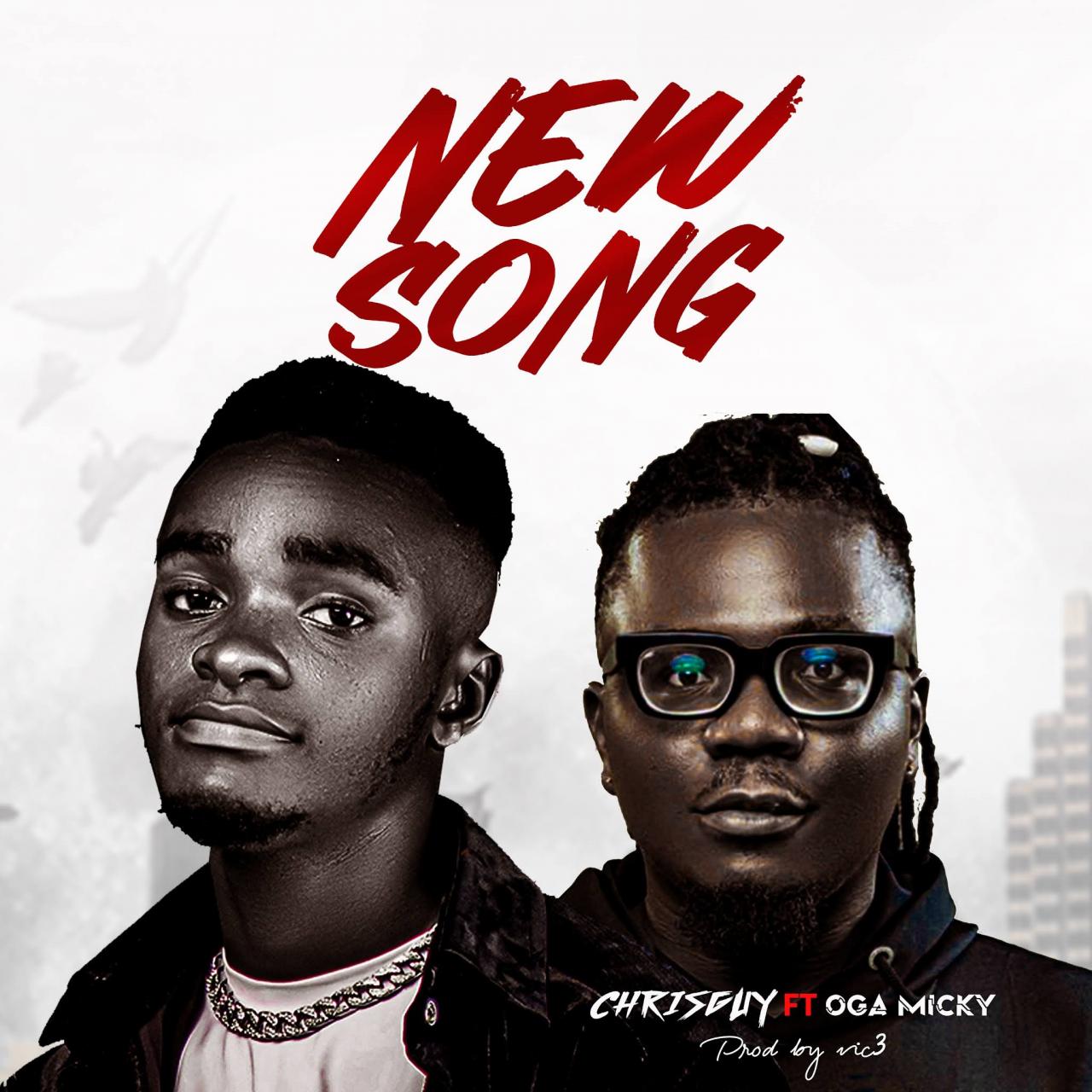 Chrisguy Ft. Oga Micky - New Song