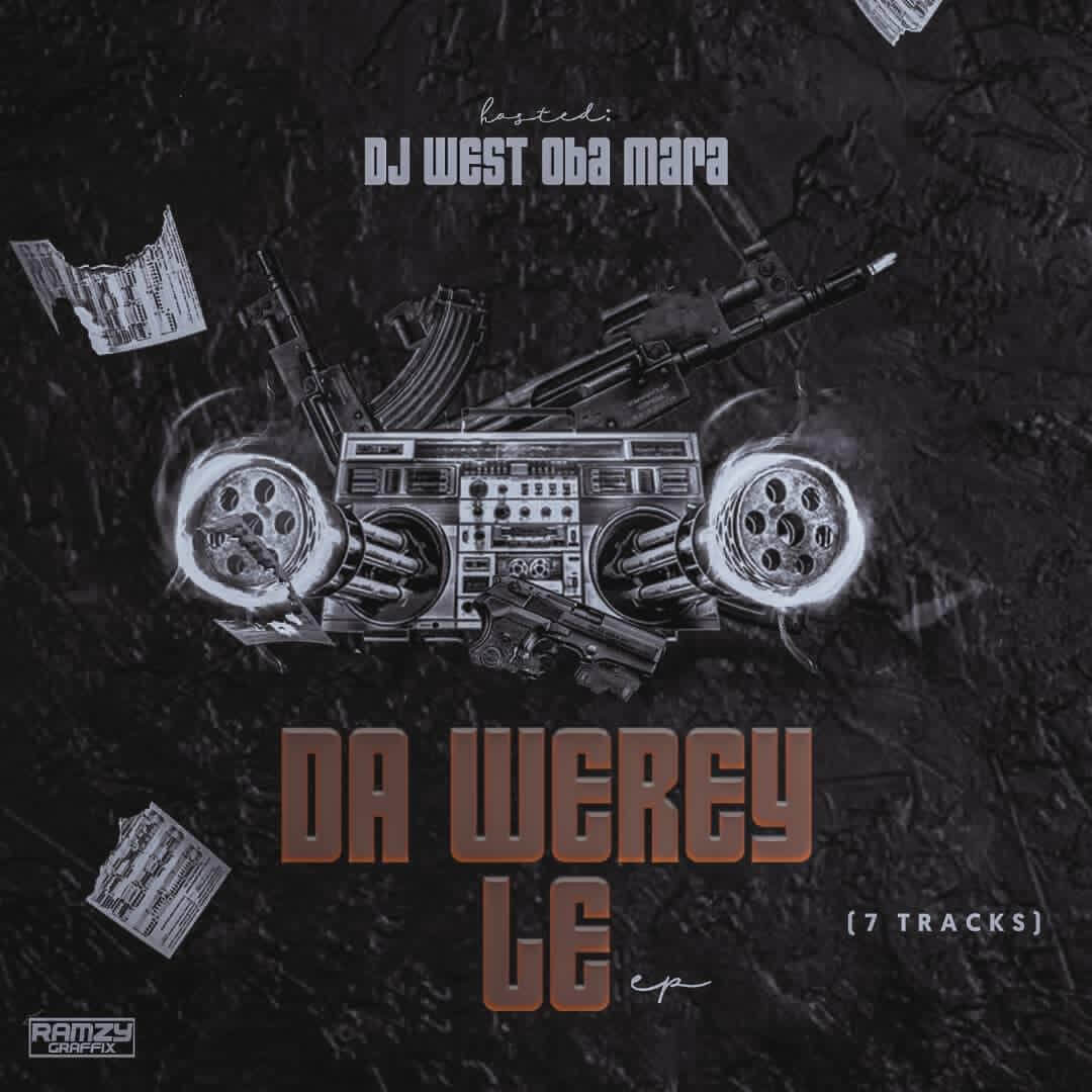 EP Album : DJ West Oba Mara - Da Werey Le - Sweetloaded EP Album : DJ West Oba Mara - Da Werey Le