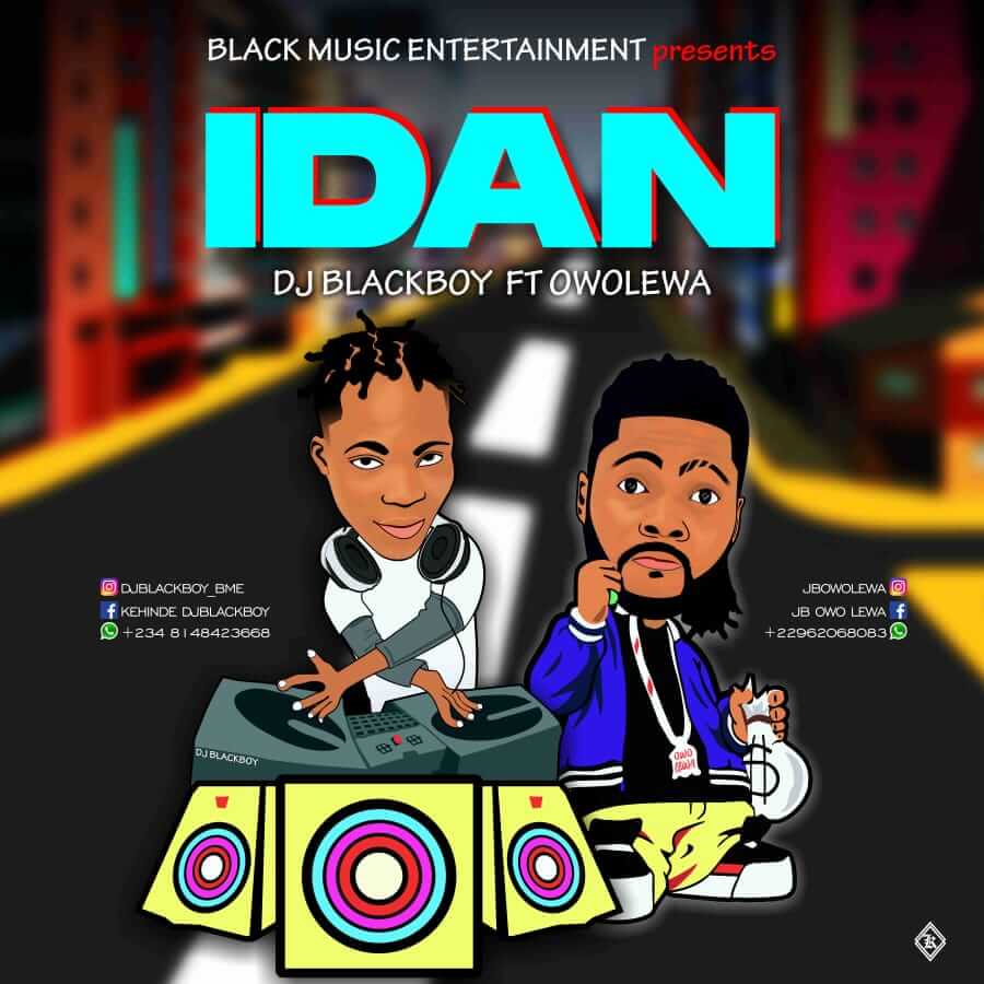 Dj blackboy ft owolewa - idan (prod by sp)