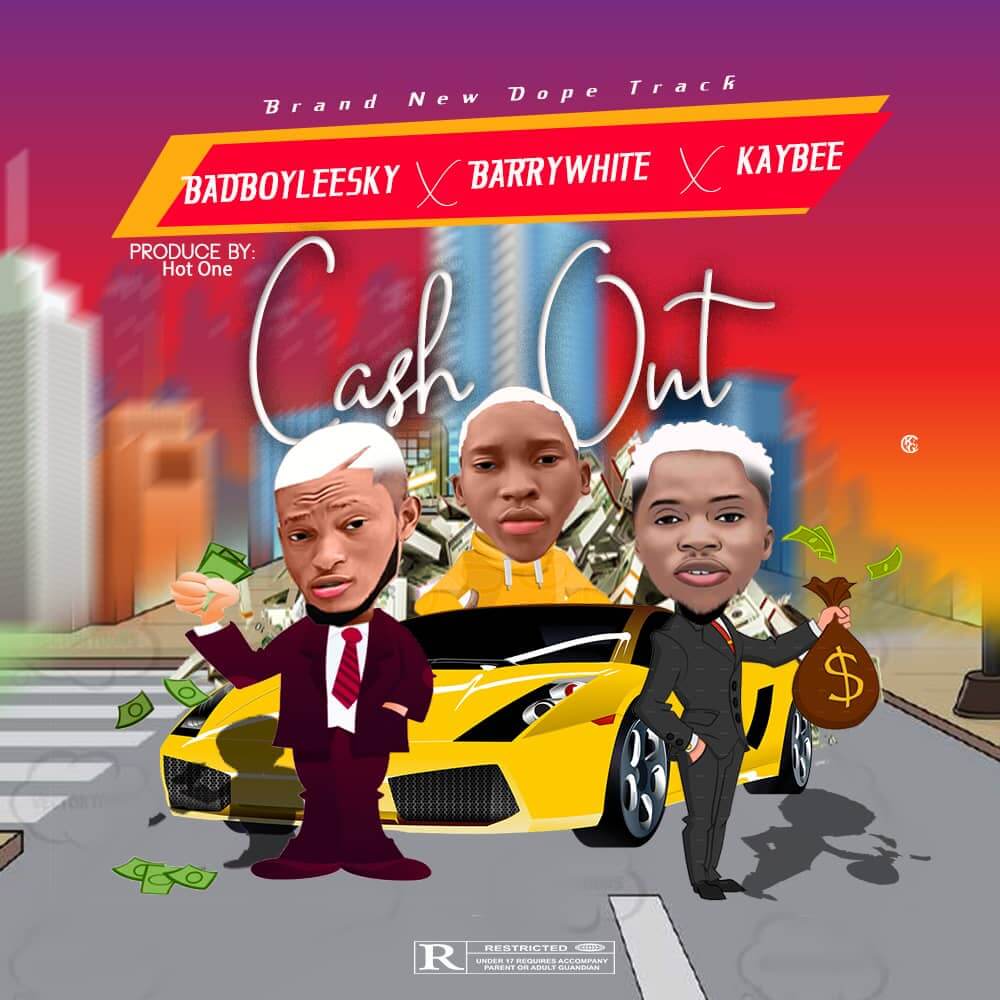 Badboyleesky X Barry White X Kaybee - Cash Out 