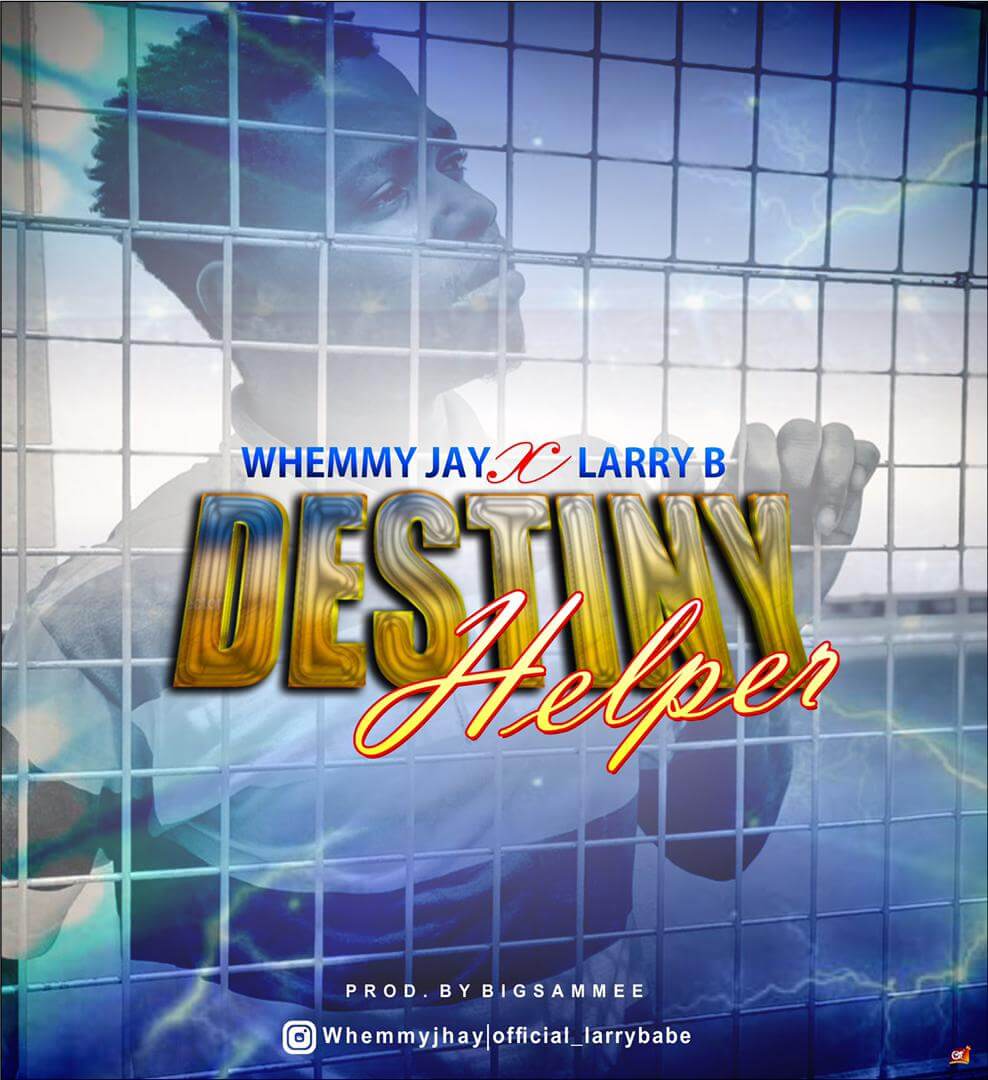 Whemmy jay ft larry b - destiny helper