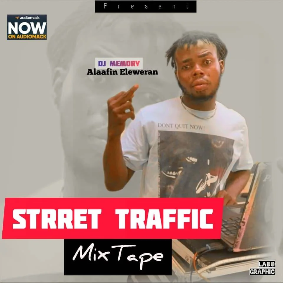 DJ MEMORY [Alaafin Eleweran]  - STREET TRAFFIC MIXTAPE