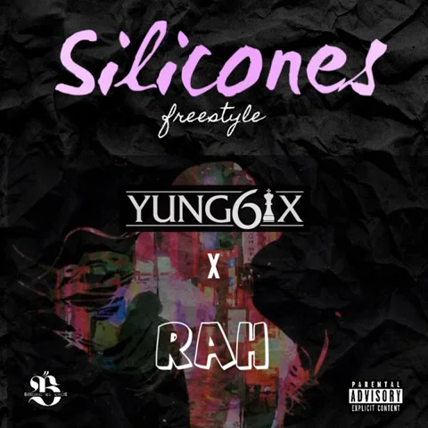 Yung6ix – silicones (freestyles) ft og rah