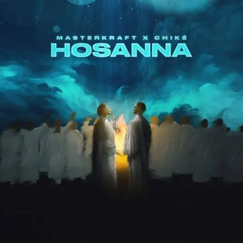 Masterkraft – hosanna ft. Chike