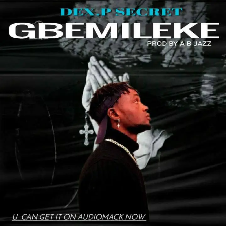 Dex. P secret - gbemileke