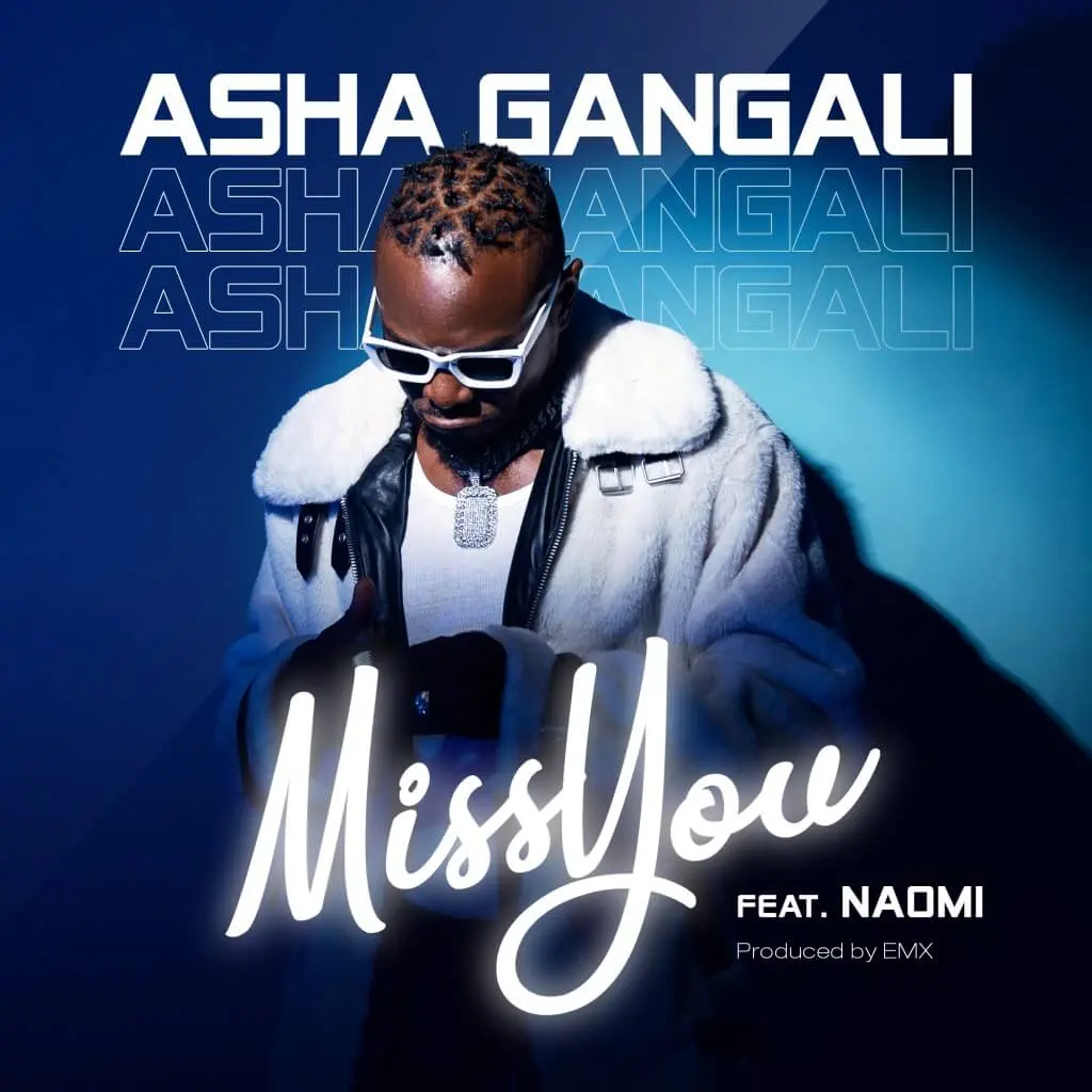 [music+ video] asha gangali ft naomi – miss you