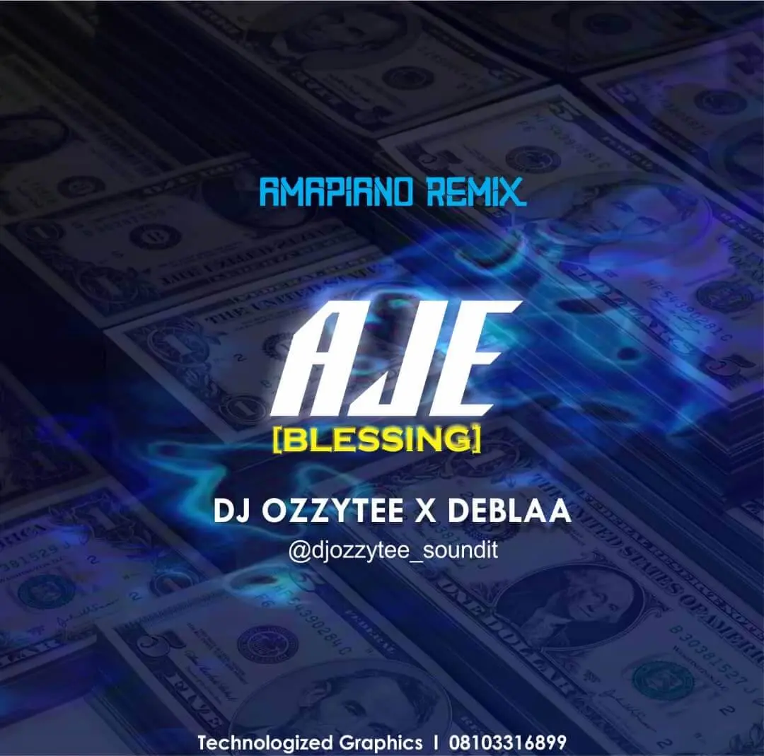 Dj ozzytee x deblaa - aje (blessings) amapiano remix