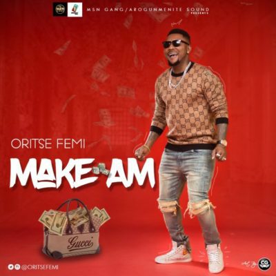 Music:-oritse femi – “make am” - sweetloaded